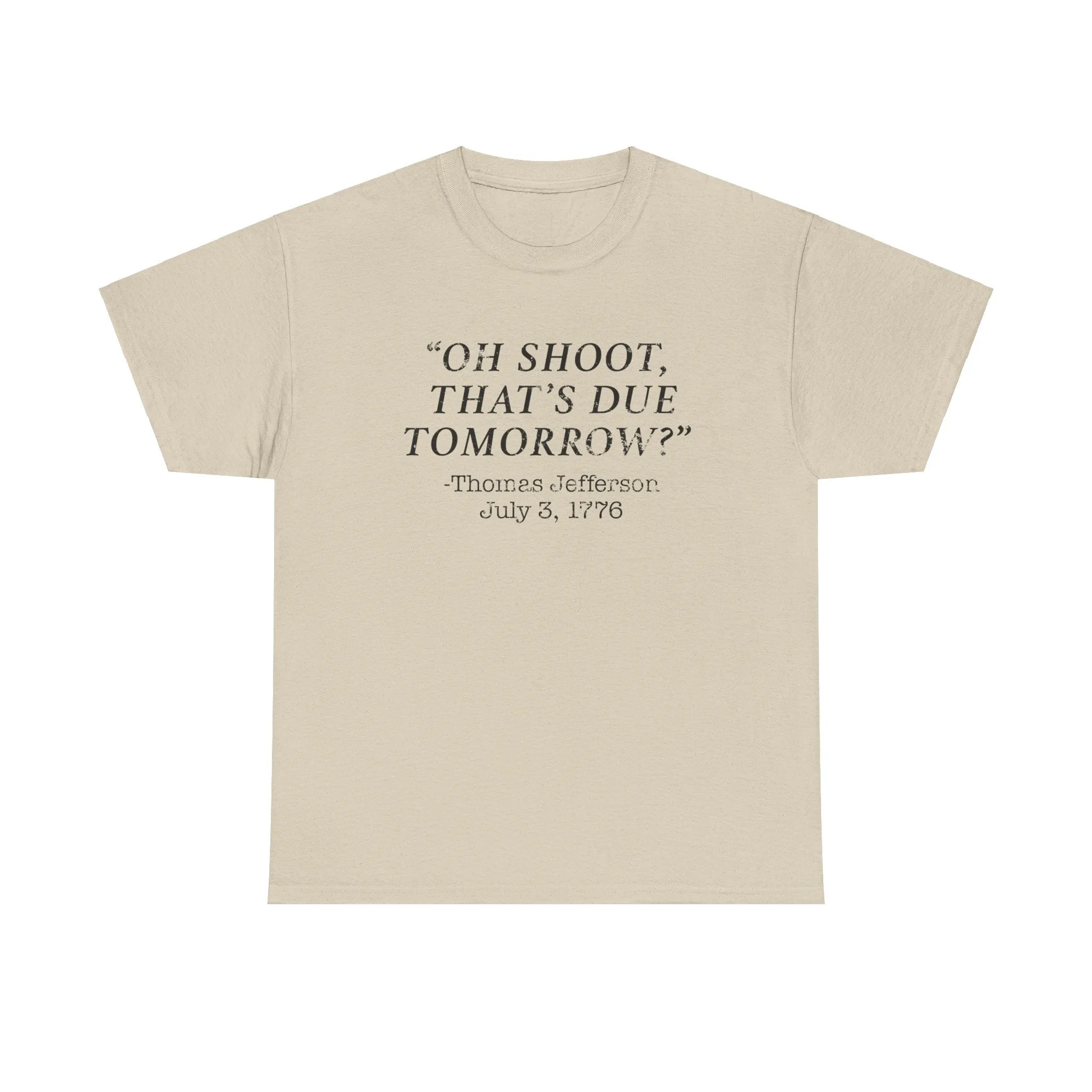 Oh Shoot, That's Due Tomorrow? - Thomas Jefferson T-Shirt